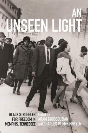An Unseen Light: Black Struggles for Freedom in Memphis, Tennessee (Civil Rights and the Struggle for Black Equality in the Twentieth Century) - Aram Goudsouzian [KSIĄŻKA]