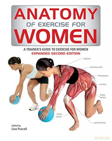 Anatomy of Exercise for Women: A Trainer's Guide to Exercise for Women - Lisa Purcell [KSIĄŻKA]