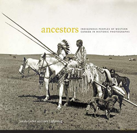 Ancestors: Indigenous Peoples of Western Canada in Historic Photographs (Bruce Peel Special Collections) - Inez Lightning [KSIĄŻKA]