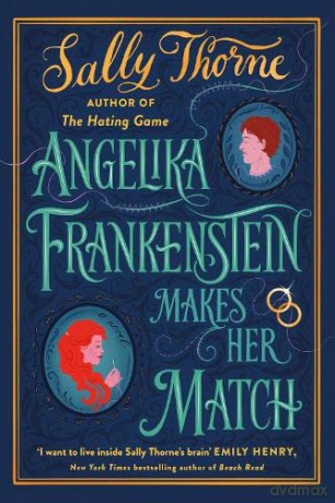 Angelika Frankenstein Makes Her Match: the brand new novel by the bestselling author of The Hating Game - Sally Thorne [KSIĄŻKA]