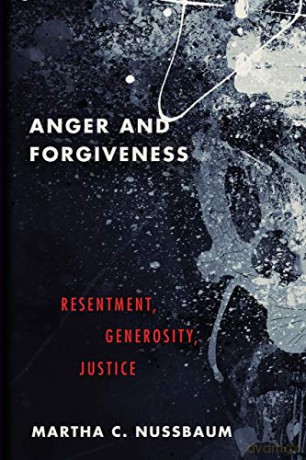 Anger and Forgiveness: Resentment, Generosity, Justice - Martha C Nussbaum [KSIĄŻKA]