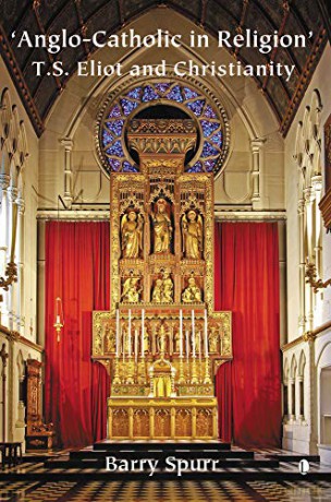 Anglo-Catholic in Religion: T.S. Eliot and Christianity - Barry Spurr [KSIĄŻKA]
