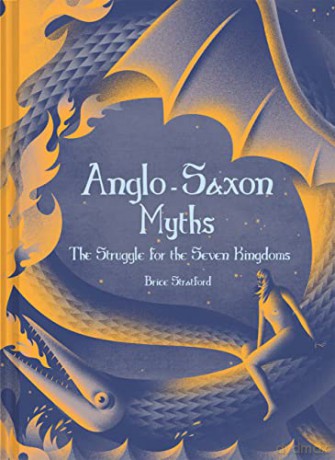 Anglo-Saxon Myths: The Struggle for the Seven Kingdoms - Brice Stratford Stratford [KSIĄŻKA]