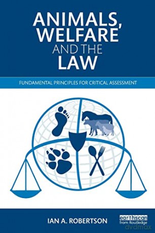 Animals, Welfare and the Law: Fundamental Principles for Critical Assessment - Ian A. Robertson [KSIĄŻKA]