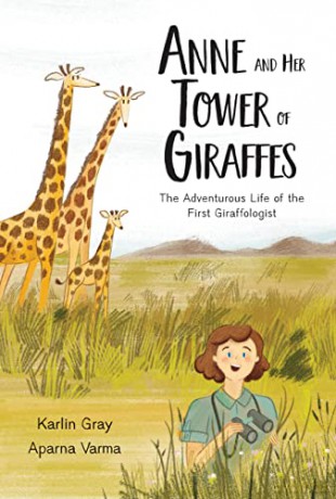 Anne And Her Tower Of Giraffes: The Adventurous Life of the First Giraffologist - Aparna [KSIĄŻKA]