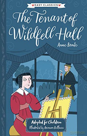Anne Bronte: The Tenant of Wildfell Hall (Easy Classics): 3 (The Complete Brontë Sisters Children's Collection) - Stephanie Baudet [KSIĄŻKA]