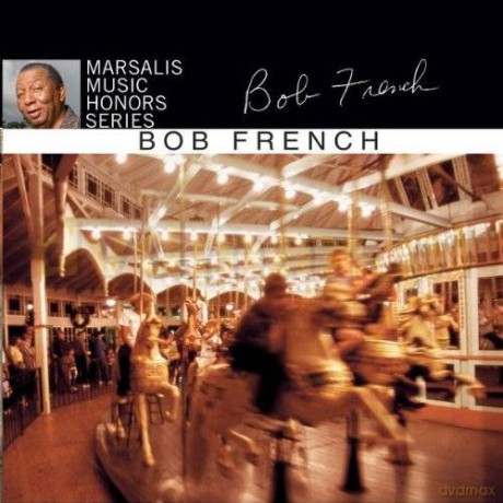 Bob French: Marsalis Music Honors Series [CD]
