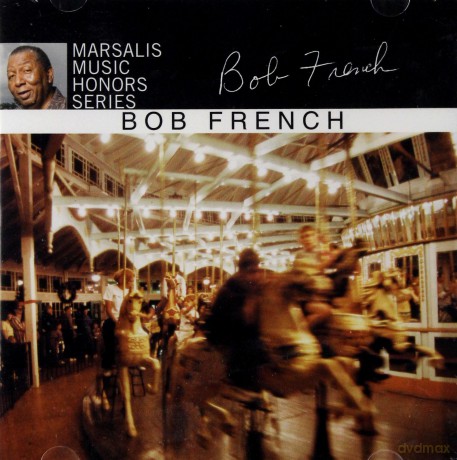 Bob French: Marsalis Music Honors Series [CD]