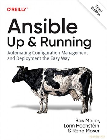 Ansible: Up and Running, 3e: Automating Configuration Management and Deployment the Easy Way - Bas Meijer [KSIĄŻKA]