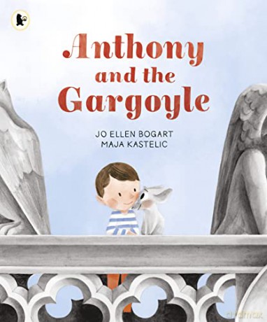 Anthony and the Gargoyle - Jo Ellen Bogart [KSIĄŻKA]