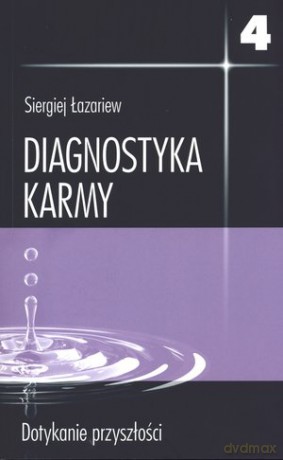 Diagnostyka Karmy. Księga 4. Dotykanie przyszłości - Łazariew Siergiej [KSIĄŻKA]