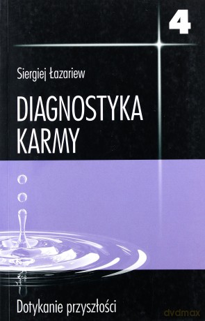 Diagnostyka Karmy. Księga 4. Dotykanie przyszłości - Łazariew Siergiej [KSIĄŻKA]