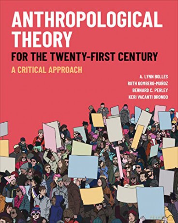 Anthropological Theory for the Twenty-First Century: A Critical Approach - A. Lynn Bolles [KSIĄŻKA]