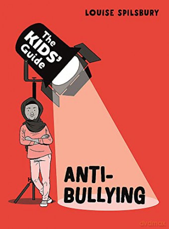 Anti-Bullying (The Kids' Guide) - Louise Spilsbury [KSIĄŻKA]