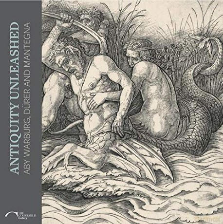 Antiquity Unleashed: Aby Warburg, Durer and Mantegna (Courtauld Gallery) - Marcus Andrew Hurttig [KSIĄŻKA]