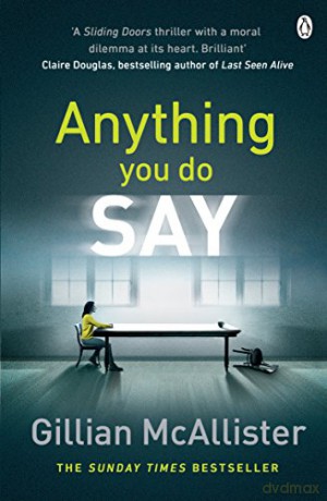 Anything You Do Say: THE ADDICTIVE psychological thriller from the Sunday Times bestselling author - Gillian McAllister [KSIĄŻKA]