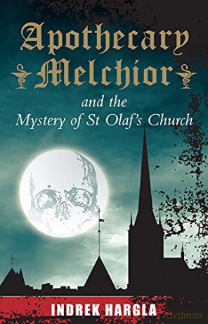 Apothecary Melchior and the Mystery of St Olaf's - Indrek Hargla [KSIĄŻKA]