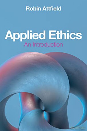 Applied Ethics - An Introduction - Robin Attfield [KSIĄŻKA]