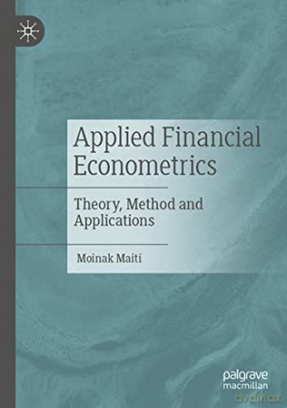 Applied Financial Econometrics: Theory, Method and Applications - Moinak Maiti [KSIĄŻKA]