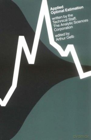Applied Optimal Estimation (The MIT Press) - A Gelb [KSIĄŻKA]