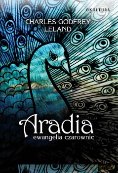 Aradia. Ewangelia czarownic - Charles Godfrey Leland [KSIĄŻKA]