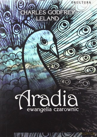 Aradia. Ewangelia czarownic - Charles Godfrey Leland [KSIĄŻKA]