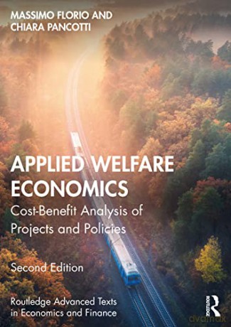 Applied Welfare Economics: Cost-Benefit Analysis of Projects and Policies (Routledge Advanced Texts in Economics and Finance) - Massimo Florio [KSIĄŻKA]