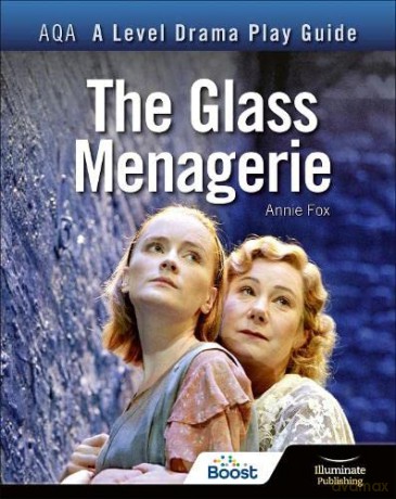 AQA A Level Drama Play Guide: The Glass Menagerie - Annie Fox [KSIĄŻKA]