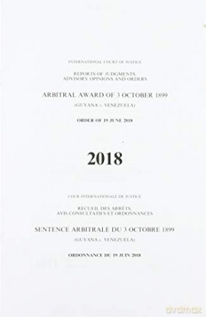 Arbitral award of 3 October 1899: (Guyana v. Venezuela), order of 19 June 2018 (Reports of judgments, advisory opinions and orders, 2018) - International Court of Justice [KSIĄŻKA]