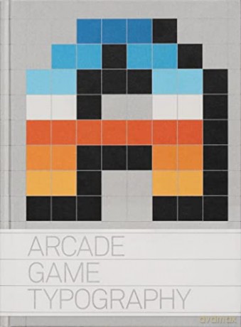 Arcade Game Typography: The Art of Pixel Type - Toshi Omagari [KSIĄŻKA]