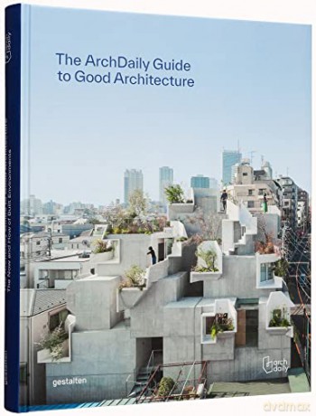 Archdaily's Guide to Good Architecture: The Now and How of Built Environments - ArchDaily [KSIĄŻKA]