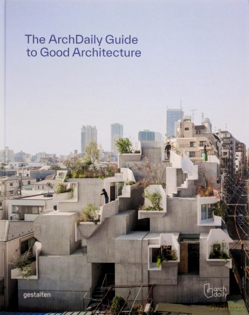 Archdaily's Guide to Good Architecture: The Now and How of Built Environments - ArchDaily [KSIĄŻKA]