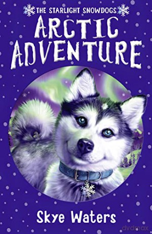 Arctic Adventure: Book 2 (Starlight Snowdogs) - Skye Waters [KSIĄŻKA]
