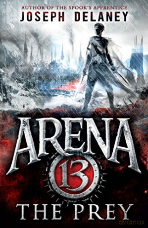 Arena 13: The Prey - Joseph Delaney [KSIĄŻKA]