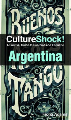 Argentina: A Survival Guide to Customs and Etiquette (CultureShock!) - Fiona Adams [KSIĄŻKA]