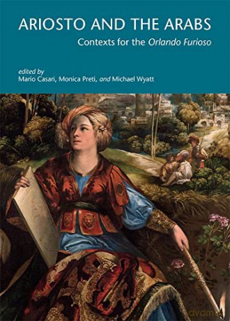 Ariosto and the Arabs: Contexts for the Orlando Furioso (I Tatti Research Series) - Mario Casari [KSIĄŻKA]