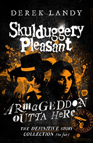 Armageddon Outta Here - The World of Skulduggery Pleasant: fully revised 2022 edition with seven new stories from the bestselling author - Derek Landy [KSIĄŻKA]