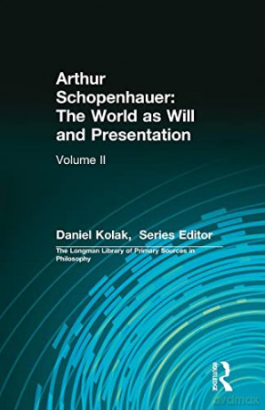 Arthur Schopenhauer: The World as Will and Presentation: The World as Will and Presentation: Volume II: 2 (Longman Library of Primary Sources in Philosophy) - Arthur Schopenhauer [KSIĄŻKA]