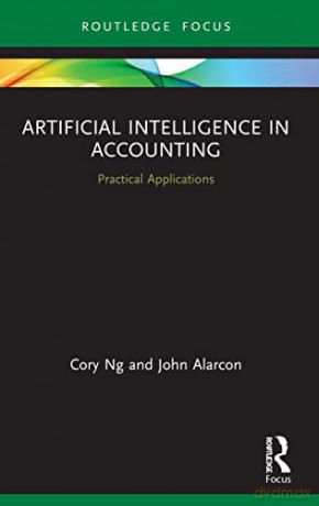 Artificial Intelligence in Accounting: Practical Applications (Routledge Focus on Business and Management) - Cory Ng [KSIĄŻKA]