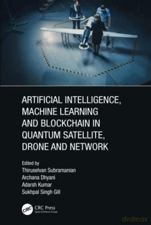 Artificial Intelligence, Machine Learning and Blockchain in Quantum Satellite, Drone and Network - Thiruselvan Subramanian [KSIĄŻKA]