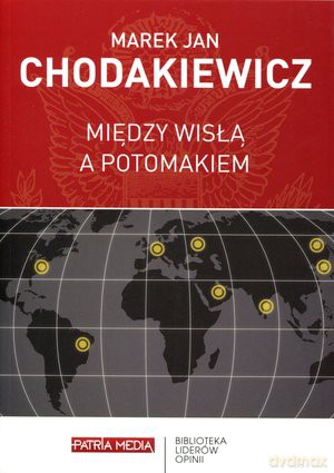 Między Wisłą a Potomakiem - Chodakiewicz Marek Jan [KSIĄŻKA]
