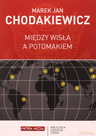 Między Wisłą a Potomakiem - Chodakiewicz Marek Jan [KSIĄŻKA]