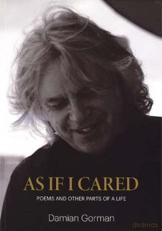 As If I Cared: Poems And Other Parts Of A Life - Damian Gorman [KSIĄŻKA]