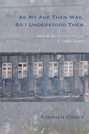 As My Age Then Was, So I Understood Them: New and Selected Poems, 1981-2020 - Stephen Corey [KSIĄŻKA]
