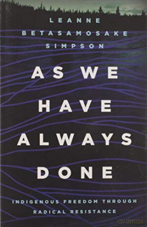 As We Have Always Done: Indigenous Freedom through Radical Resistance (Indigenous Americas) - Leanne Betasamosake Simpson [KSIĄŻKA]