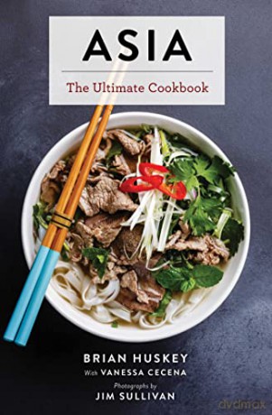 Asia: The Ultimate Cookbook (Chinese, Japanese, Korean, Thai, Vietnamese, Asian) - Brian Huskey [KSIĄŻKA]