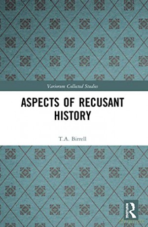 Aspects of Recusant History (Variorum Collected Studies) - T.A. Birrell [KSIĄŻKA]