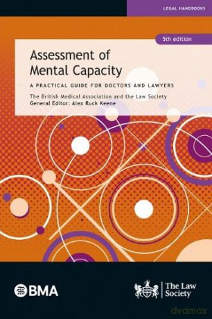 Assessment of Mental Capacity: A Practical Guide for Doctors and Lawyers - The British Medical Association [KSIĄŻKA]