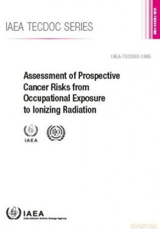 Assessment of Prospective Cancer Risks from Occupational Exposure to Ionizing Radiation (IAEA TECDOC Series) - International Atomic Energy Agency [KSIĄŻKA]