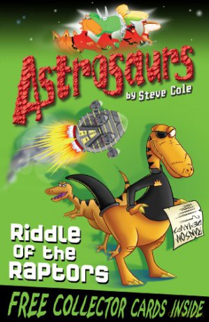 Astrosaurs 1: Riddle Of The Raptors - Steve Cole [KSIĄŻKA]